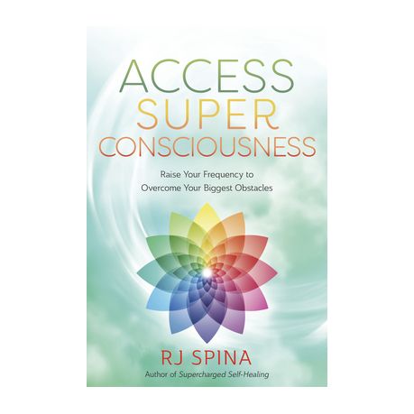 Access Super Consciousness: Raise Your Frequency to Overcome Your Biggest Obstacles Image