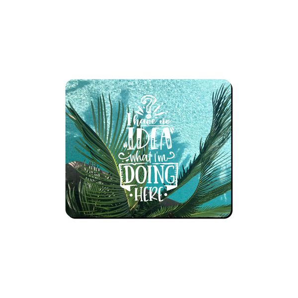 Mouse Pad - I Have No Idea