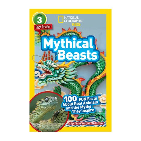 National Geographic Readers: Mythical Beasts (L3): 100 Fun Facts about Real  Animals and the Myths They Inspire | Buy Online in South Africa |  