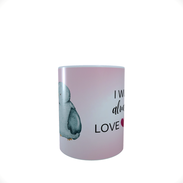 I will always Love you - Coffee Mug