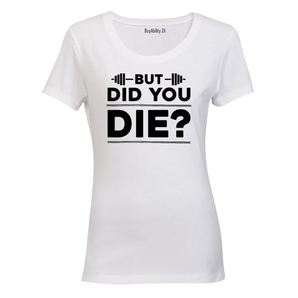 Did You Die - Gym - Ladies - T-Shirt - Black