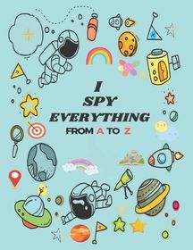 I Spy Everything: Puzzle Book For Kids, from A to Z Fun Guessing Game