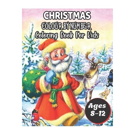 Christmas Color By Number Coloring Book For Kids Age 8-12: Kids