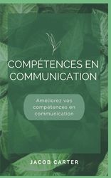 Comp?tences En Communication: Am?liorez Vos Comp?tences En ...