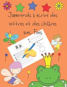 J'apprends ? ?crire Des Lettres Et Des Chiffres Avec F?es: Apprendre ...