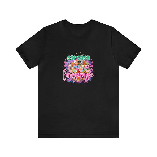 Sarcasm is my Love Language Short Sleeve T-shirt