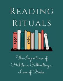 Reading Rituals: The Importance of Habits in Cultivating a Love of ...