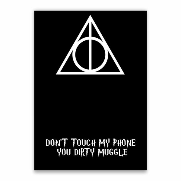 Dont Touch My Phone You Dirty Muggle Poster - A1