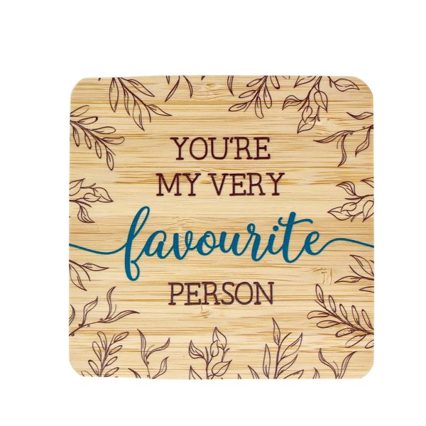 Coaster - You're my very favourite person