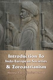 Introduction To Indo-European Societies & Zoroastrianism: History ...