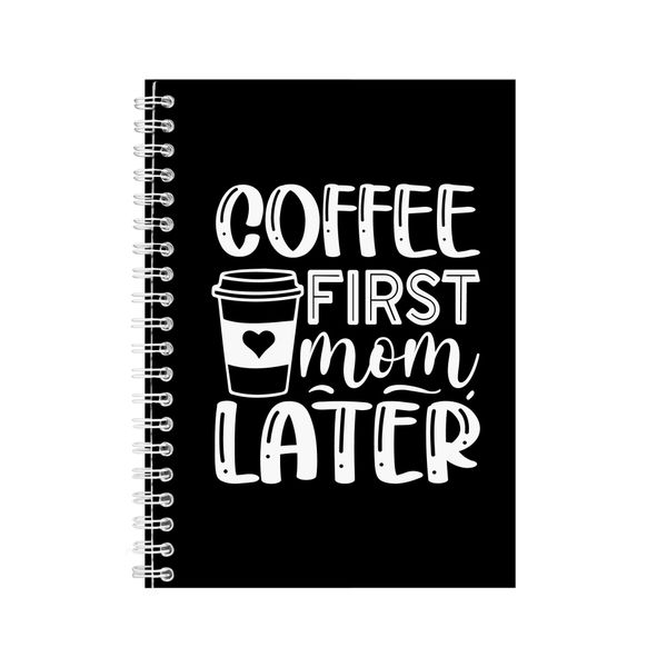 Coffee first A5 Notebook for Mothers Trendy Mom Sayings Graphic 058