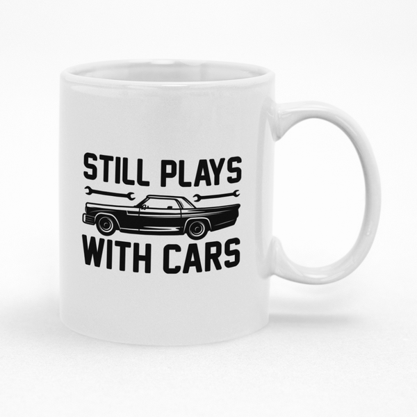 Still Plays With Cars Mug - Gift Idea for Birthday or Christmas