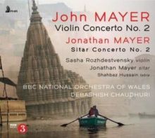 John Mayer: Violin Concerto No. 2/Jonathan Mayer: Sitar Concerto (CD / Album)