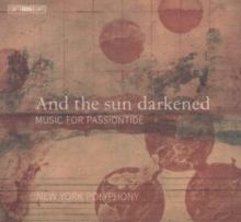 And the Sun Darkened: Music for Passiontide (SACD)