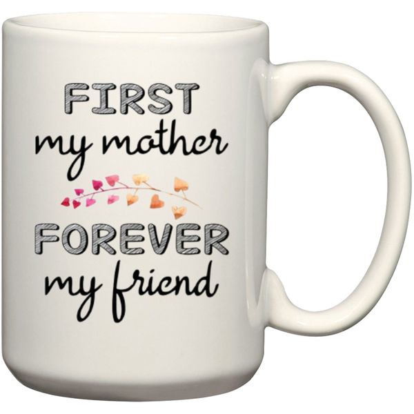 First My Mother Forever My Friend Gift Coffee Mug
