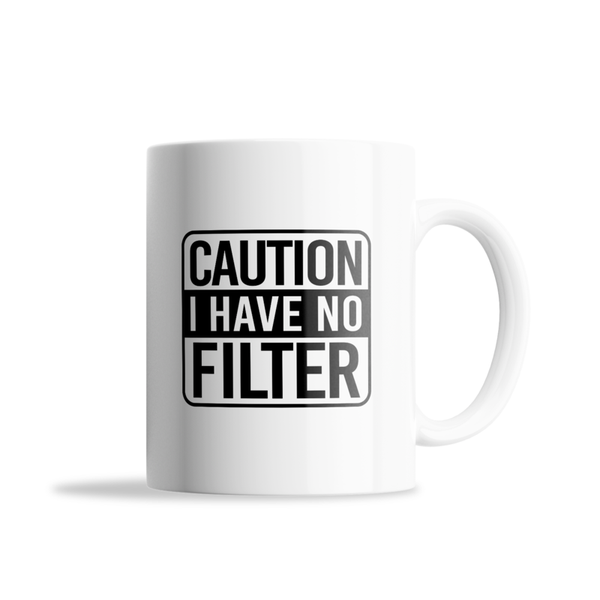 I have no filter-Father's day-Valentines-Mother's day- Christmas Mug