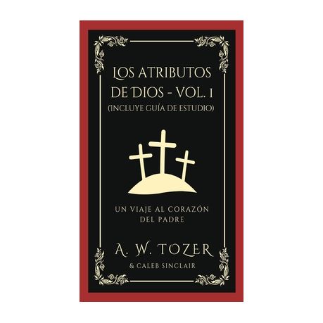 Los atributos de Dios - vol. 1 (Incluye gu?a de estudio): Un viaje al  coraz?n del Padre | Buy Online in South Africa 