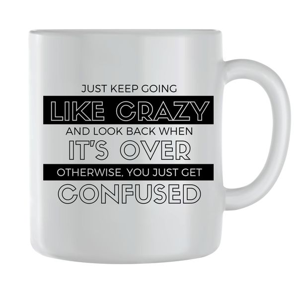 Like Crazy Coffee Mugs for Men Women Motivational Sayings Graphic Cups 229