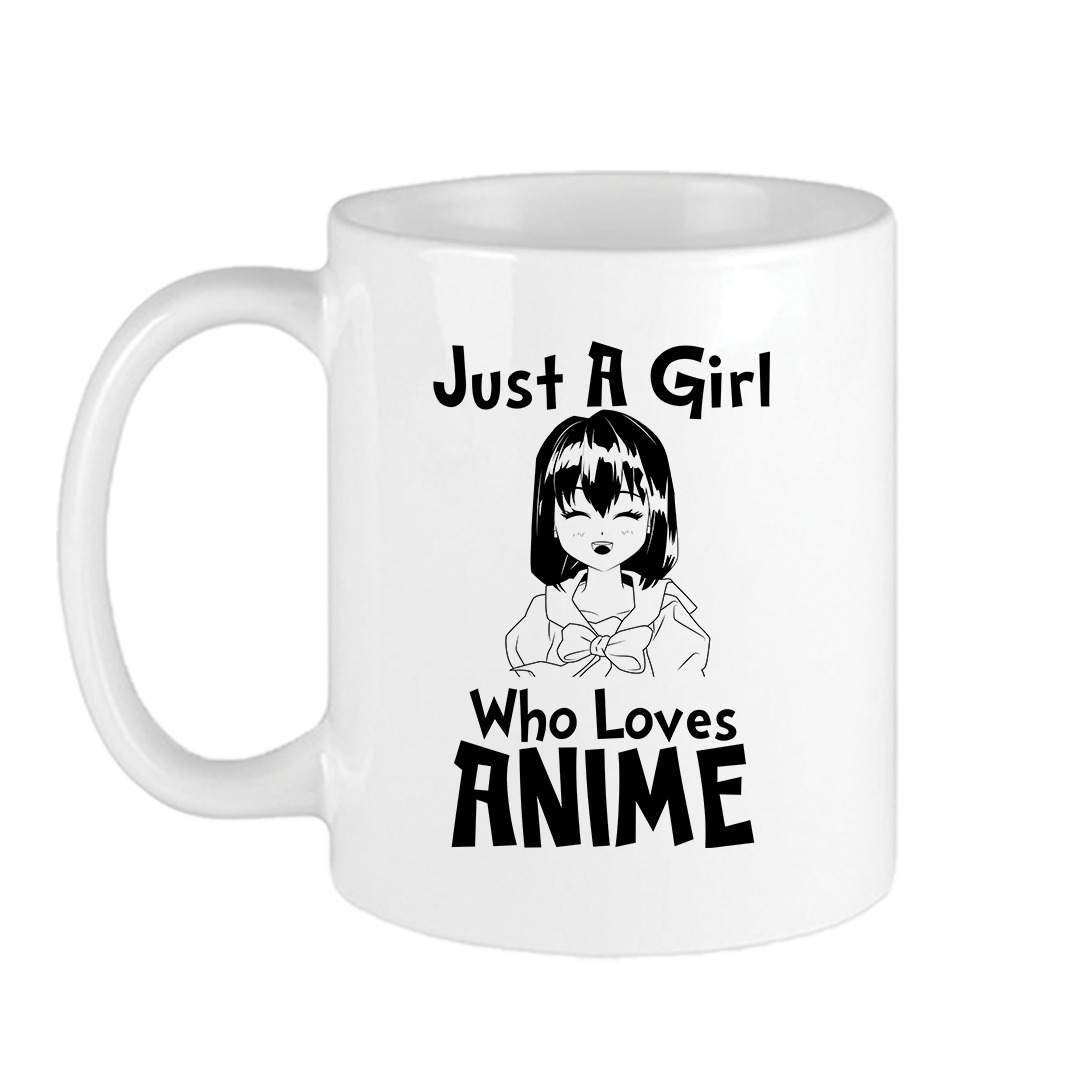 Printed Mug Anime Just a girl who loves Anime Shop Today. Get it