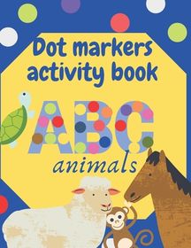 Dot marker activity book abc animals: Do a dot page a day using Dot ...