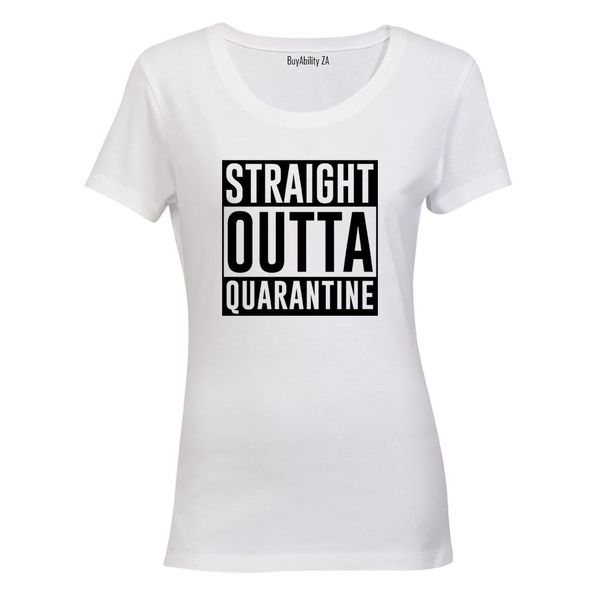 Straight Outta Quarantine - Ladies - T-Shirt