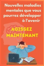 Nouvelles Maladies Mentales Que Vous Pourrez D Velopper L'avenir ...