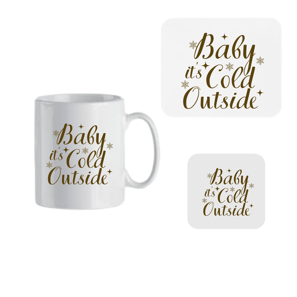 Mug, Coaster and Mouse Pad Combo - Baby Its Cold Outside