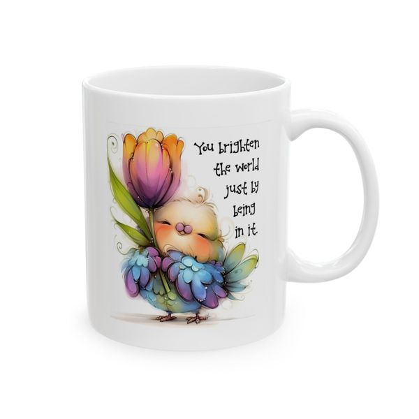 You brighten the world just by being in it - Mug