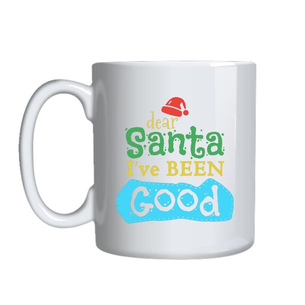 Dear Santa I_ve Been Good Mug Gift Idea 135