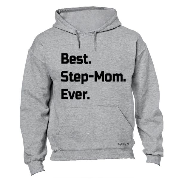 Best. Step-Mom. Ever. - Hoodie