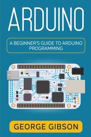 Arduino: A Beginner's Guide to Arduino Programming | Shop Today. Get it ...