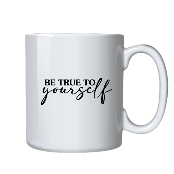 Motivational Positive Mug - Be True To You