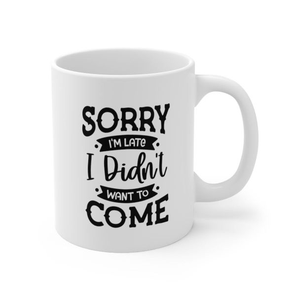 Sorry i'm late- Father's day - Christmas - Valentines Mug