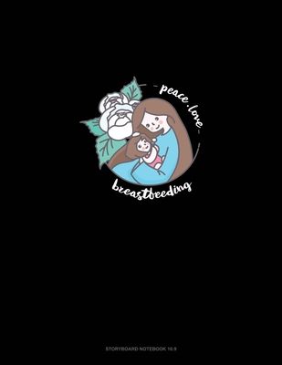 Peace Love Breastfeeding: Storyboard Notebook 1.85:1