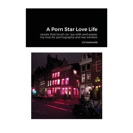 лс магазин порно  A Porn Star Love Life: stories that brush on, toy with and praise, my love  for pornography and sex workers | Shop Today. Get it Tomorrow! |  takealot.com