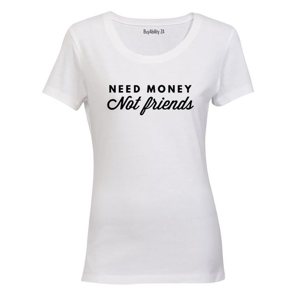 Need Money - Ladies - T-Shirt