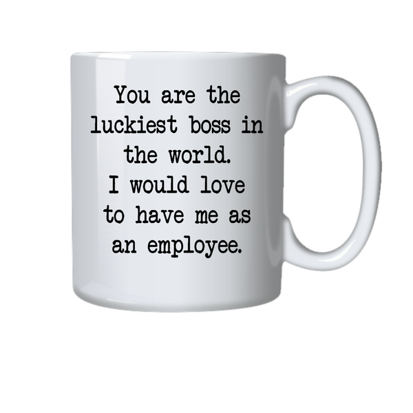 Boss Coffe Mug - You Are the Luckiest Boss In The World
