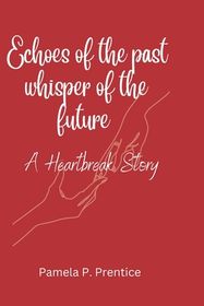 Echoes of the past whisper of the future: A Heartbreak Story | Shop