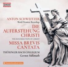 Anton Schweitzer: Die Auferstehung Christi/Missa Brevis Cantata (CD / Album)