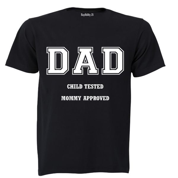 DAD - Child Tested, Mommy Approved - Adults - T-Shirt