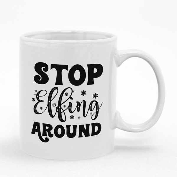 Funny Christmas Coffee Mug, Stop Elfing Around Cup,