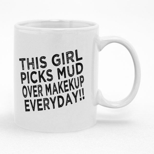 This Girl Picks Mud Over Makeup Everyday Mug - Gift Idea for Horse Lovers