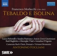 Francesco Morlacchi: Tebaldo E Isolina (CD / Album)