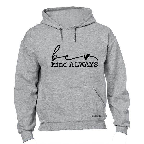 Be Kind. Always - Hoodie