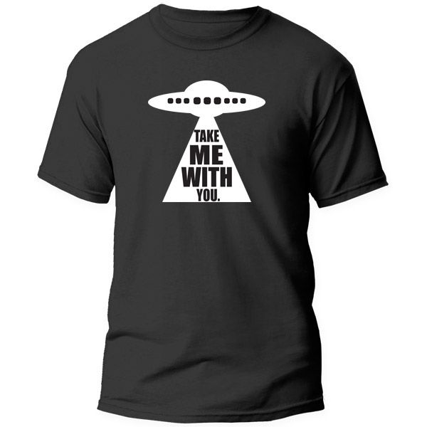 T-Shirt Printed Funny Saying - Take Me With You