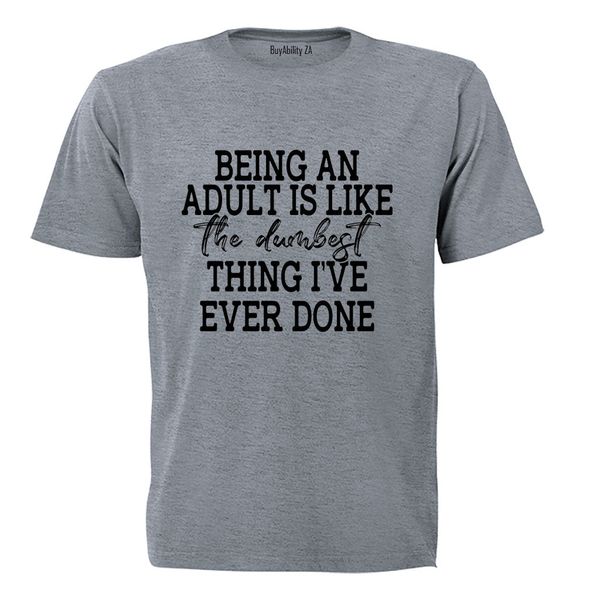 Being An Adult - Adults - T-Shirt