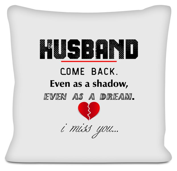 Husband Come Back Remembrance Sympathy Memorial Gift Scatter Cushion