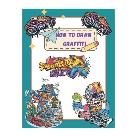 How To Draw Graffiti Characters: A Step By Step Graffiti Letter