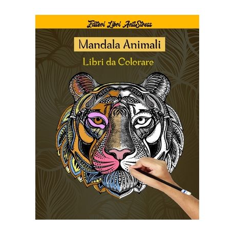 Animali Mandala Libro Da Colorare Per Adulti: Colorare per gli