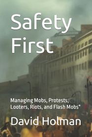 Safety First: Managing Mobs, Protests, Looters, Riots, and Flash Mobs ...